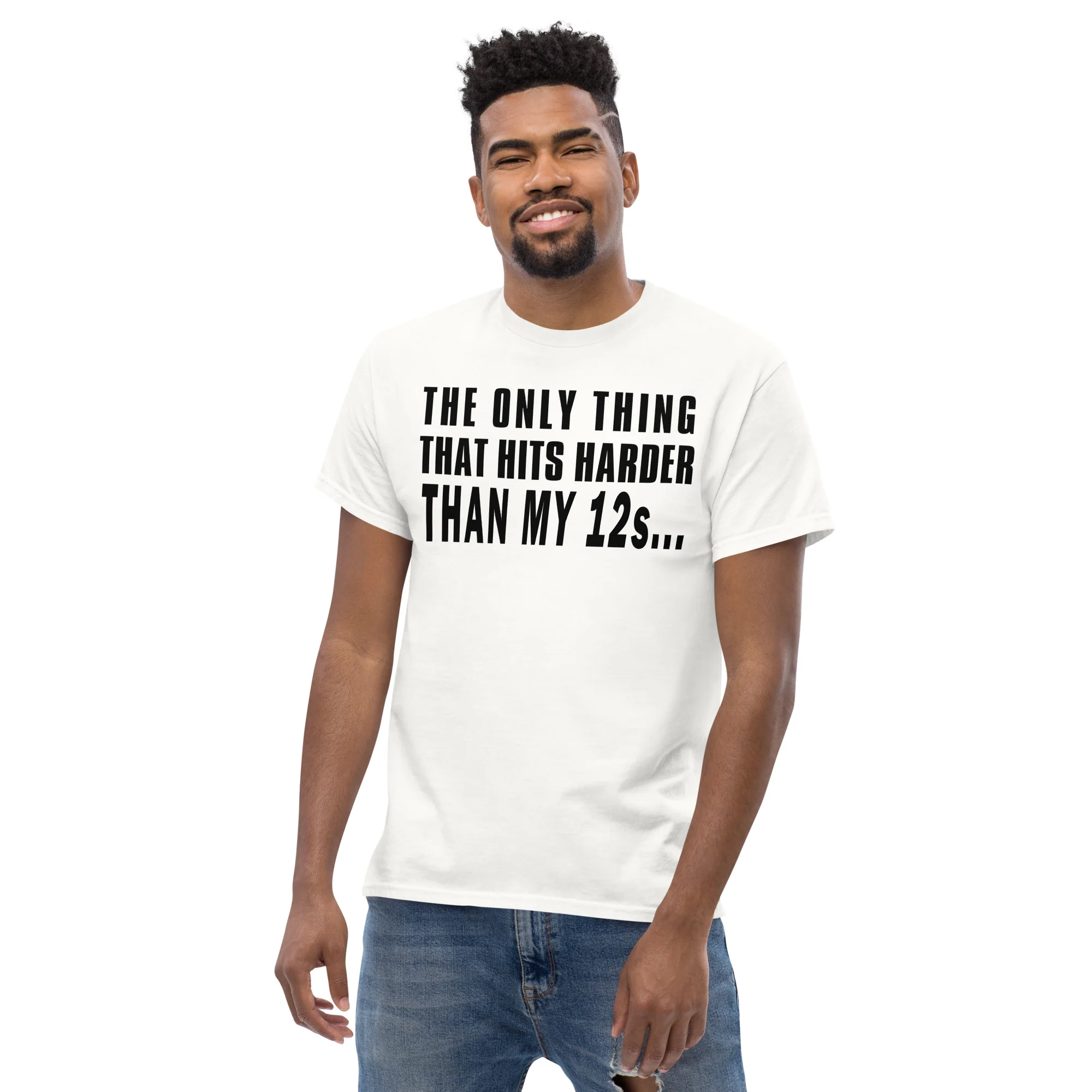 The Only Thing That Hits Harder Than My 12s T-Shirt | Basshead Car Audio Shirt | Black Font - Image 5