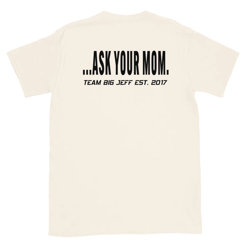 Ask Your Mom Basshead T-Shirt | The Only Thing That Bangs Harder Than My 12s | Big Jeff Audio - Image 22